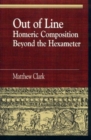Out of Line : Homeric Composition Beyond the Hexameter - Book