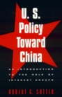 U.S. Policy Toward China : An Introduction to the Role of Interest Groups - Book