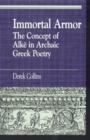 Immortal Armor : The Concept of Alke in Archaic Greek Poetry - Book