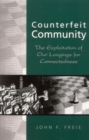 Counterfeit Community : The Exploitation of Our Longings for Connectedness - Book