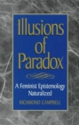Illusions of Paradox : A Feminist Epistemology Naturalized - Book