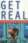 Get Real : A Philosophical Adventure in Virtual Reality - Book
