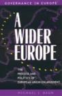 A Wider Europe : The Process and Politics of European Union Enlargement - Book
