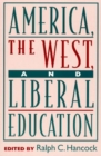 America, the West, and Liberal Education - Book