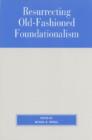 Resurrecting Old-Fashioned Foundationalism - Book