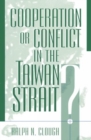 Cooperation or Conflict in the Taiwan Strait? - Book