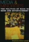 Media & Minorities : The Politics of Race in News and Entertainment - Book