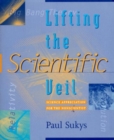 Lifting the Scientific Veil : Science Appreciation for the Nonscientist - Book