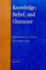 Knowledge, Belief, and Character : Readings in Contemporary Virtue Epistemology - Book
