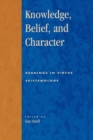 Knowledge, Belief, and Character : Readings in Contemporary Virtue Epistemology - Book