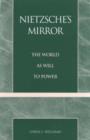 Nietzsche's Mirror : The World as Will to Power - Book