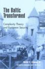 The Baltic Transformed : Complexity Theory and European Security - Book