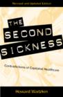The Second Sickness : Contradictions of Capitalist Health Care - Book