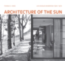 Architecture of the Sun : Los Angeles Modernism 1900-1970 - Book