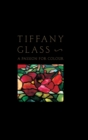 Tiffany Glass : A Passion For Colour - Book