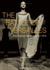 The Battle Of Versailles : The Fashion Showdown of 1973 - Book