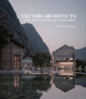 Vector Architects : Gong Dong and the Art of Building - Book