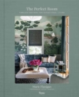 The Perfect Room : Timeless Designs for Intentional Living - Book