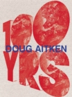 Doug Aitken : 100 Yrs - Book