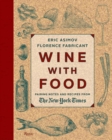Wine With Food : Pairing Notes and Recipes from the New York Times - Book
