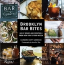 Brooklyn Bar Bites : Great Dishes and Cocktails from New York's Food Mecca - Book