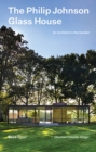 The Philip Johnson Glass House : An Architect in the Garden - Book