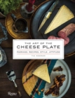 The Art of the Cheese Plate : Pairings, Recipes, Style, Attitude - Book