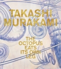 Takashi Murakami : The Octopus Eats Its Own Leg - Book