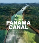 The New Panama Canal : A Journey Between Two Oceans - Book
