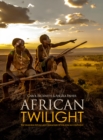 African Twilight : The Vanishing Rituals and Ceremonies of the African Continent - Book