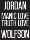 Jordan Wolfson : Manic / Love / Truth / Love - Book