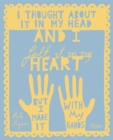 I Thought About It in My Head and I Felt It in My Heart but I Made It with My Hands - Book