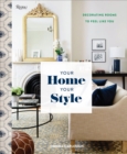 Your Home, Your Style : Decorating Rooms to Feel Like You - Book