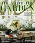 The Art of the Garden : Landscapes, Interiors, Floral Arrangements, And Recipes Inspired by Horticultural Splendors - Book