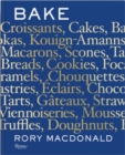 Bake : Breads, Cakes, Croissants, Kouign Amanns, Macarons, Scones, Tarts - Book