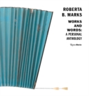 Robert B. Marks : Works and Words: A Personal Anthology - Book