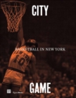 City/Game : Basketball in New York - Book