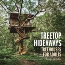 Treetop Hideaways : Treehouses for Adults - Book