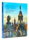 Brooklyn Arcadia : Art, History, and Nature at Majestic Green-Wood - Book
