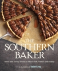 Southern Baker, The: Sweet & Savory Treats to Share with Friends and Family - Book