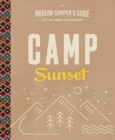 Camp Sunset: A Modern Camper's Guide to the Great Outdoors - Book