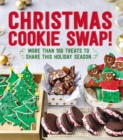 Christmas Cookie Swap! : More Than 100 Treats to Share this Holiday Season - Book