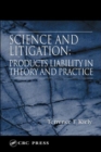 Science and Litigation : Products Liability in Theory and Practice - Book