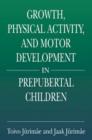 Growth, Physical Activity, and Motor Development in Prepubertal Children - Book