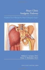 Mayo Clinic Analgesic Pathway : Peripheral Nerve Blockade for Major Orthopedic Surgery and Procedural Training Manual - Book