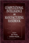 Computational Intelligence In Manufacturing Handbook - Book