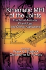Kinematic MRI of the Joints : Functional Anatomy, Kinesiology, and Clinical Applications - Book
