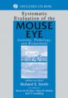 Systematic Evaluation of the Mouse Eye : Anatomy, Pathology, and Biomethods - Book