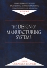 Computer-Aided Design, Engineering, and Manufacturing : Systems Techniques and Applications, Volume V, The Design of Manufacturing Systems - Book