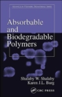 Absorbable and Biodegradable Polymers - Book